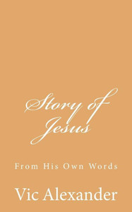 Story Of Jesus: From His Own Words