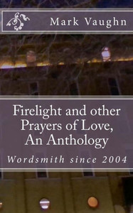 Firelight And Other Prayers Of Love, An Anthology