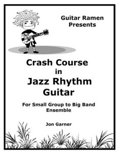 Crash Course In Jazz Rhythm Guitar: For Small Group To Big Band Ensemble (Crash Course In Jazz Guitar)