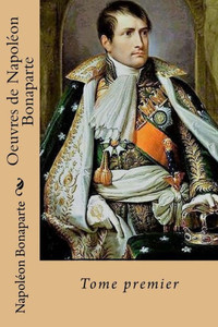 Oeuvres De Napoleon Bonaparte (French Edition)