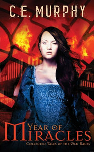 Year Of Miracles: Collected Stories Of The Old Races