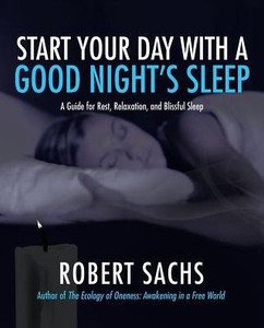 Start Your Day With A Good NightS Sleep: A Guide For Rest, Relaxation, And Blissful Sleep Start Your Day With A Good NightS Sleep: A Guide For Rest, Relaxation, And Blissful Sleep