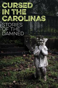 Cursed In The Carolinas: Stories Of The Damned Cursed In The Carolinas: Stories Of The Damned