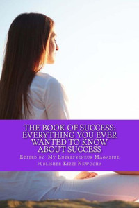 Book Of Success:Everything You Ever Wanted To Know About Success