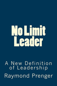 No Limit Leader: A New Defination Of Leadership No Limit Leader: A New Defination Of Leadership