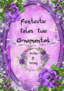 Fantastic Tales Two Ornamented Fantastic Tales Two Ornamented