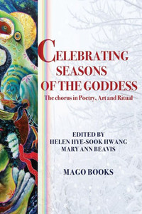 Celebrating Seasons Of The Goddess (Sectional Booklet, Color): The Chorus In Poetry, Art And Ritual