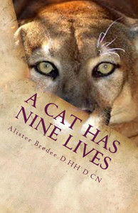 A Cat Has Nine Lives: And So Do You. A Cat Has Nine Lives: And So Do You.
