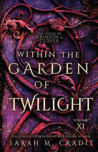 Within The Garden Of Twilight: The House Of Crimson & Clover Volume Xi