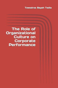 The Role Of Organizational Culture On Corporate Performance The Role Of Organizational Culture On Corporate Performance