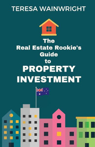 The Real Estate Rookie'S Guide To Property Investment