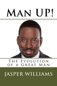 Man Up!: The Evolution Of A Great Man