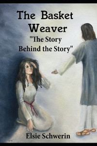 The Basket Weaver: "The Story Behind The Story" The Basket Weaver: "The Story Behind The Story"