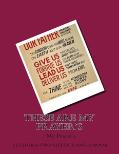 These Are My Prayer'S: : My Prayer'S These Are My Prayer'S: : My Prayer'S