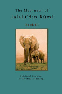 The Mathnawi Of Jalalu'Din Rumi Book 3 The Mathnawi Of Jalalu'Din Rumi Book 3