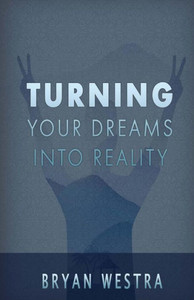 Turning Your Dreams Into Reality Turning Your Dreams Into Reality