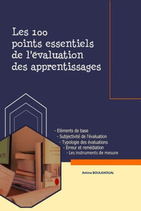Les 100 Points Essentiels De L'Évaluation Des Apprentissages (French Edition)