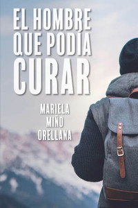 El Hombre Que Podia Curar (Spanish Edition) El Hombre Que Podia Curar (Spanish Edition)
