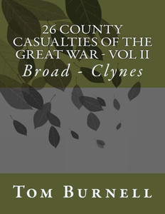 26 County Casualties Of The Great War Volume Ii: Broad - Clynes
