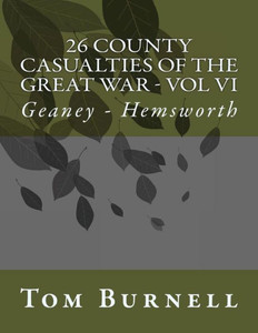 26 County Casualties Of The Great War Volume Vi: Geaney - Hemsworth (Volume 6)
