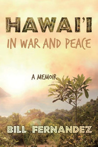 Hawai'I In War And Peace: A Memoir Hawai'I In War And Peace: A Memoir