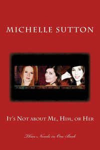 It'S Not About Me, Him, Or Her: Three Book Bundle