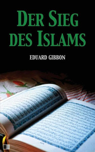 Der Sieg Des Islams: Vollständige Ausgabe (German Edition)