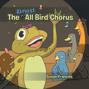 The Almost All Bird Chorus The Almost All Bird Chorus