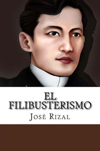 El Filibusterismo José Rizal (Spanish Edition)