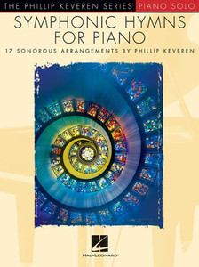 Symphonic Hymns For Piano: Arr. Phillip Keveren The Phillip Keveren Series Piano Solo (Phillip Keveren - Piano Solo)