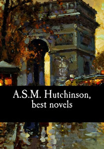 A.S.M. Hutchinson, Best Novels A.S.M. Hutchinson, Best Novels