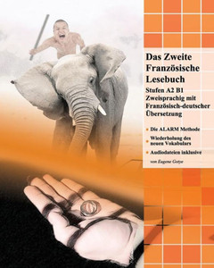 Das Zweite Französische Lesebuch: Stufen A2 Und B1 Zweisprachig Mit Französisch-Deutscher Übersetzung (Gestufte Französische Lesebücher) (French Edition)