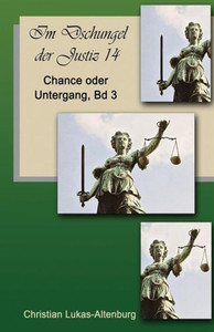 Chance Oder Untergang 3: Im Dschungel Der Justiz (German Edition)