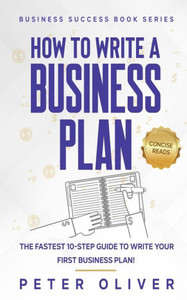 How To Write A Business Plan (Business Success) How To Write A Business Plan (Business Success)