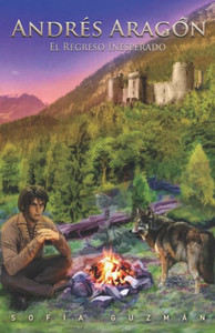 Andrés Aragón: El Regreso Inesperado (Triología De Andrés Aragón) (Spanish Edition)