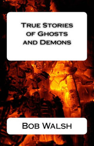 True Stories Of Ghosts And Demons True Stories Of Ghosts And Demons