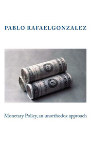 Monetary Policy, An Unorthodox Approach