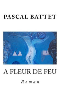 A Fleur De Feu: Roman (French Edition) A Fleur De Feu: Roman (French Edition)