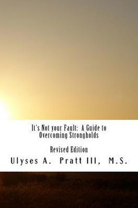 It'S Not Your Fault: A Guide To Overcoming Strongholds (Bondage Breaker)