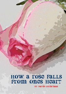 How A Rose Falls From Ones Heart