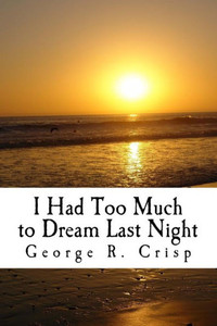 I Had Too Much To Dream Last Night I Had Too Much To Dream Last Night
