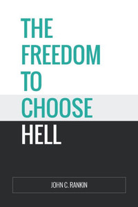 The Freedom To Choose Hell The Freedom To Choose Hell