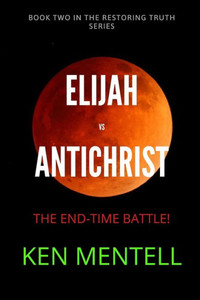 Elijah Vs Antichrist: The End-Time Battle! (Restoring Truth)