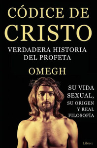 Codice De Cristo: Verdadera Historia Del Profeta (Spanish Edition)