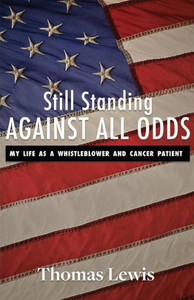 Still Standing Against All Odds: My Life As A Whistleblower And Cancer Patient