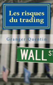 Les Risques Du Trading (French Edition) Les Risques Du Trading (French Edition)
