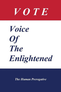 Vote: Voice Of The Enlightened Vote: Voice Of The Enlightened
