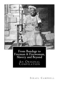 From Bondage To Freeman & Freewoman, Slavery And Beyond: An Original Compilation