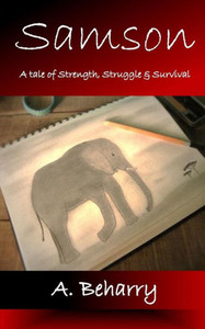 Samson: A Tale Of Strength, Struggle & Survival Samson: A Tale Of Strength, Struggle & Survival