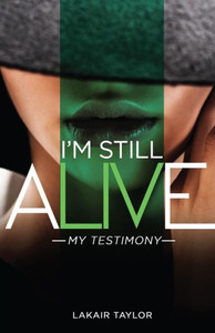 I'M Still Alive: My Testimony I'M Still Alive: My Testimony